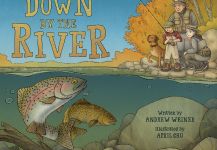 Down By the River: A Family Fly Fishing Story